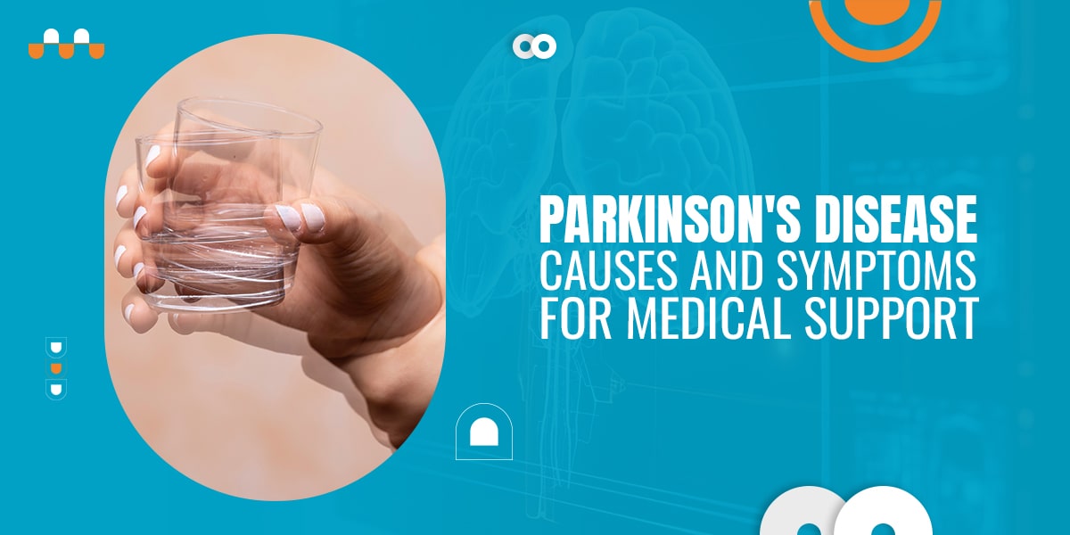 Parkinson's Disease: Causes and Symptoms for Medical Support